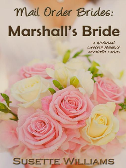 Title details for Marshall's Bride: Mail Order Brides, #4 by Susette Williams - Wait list